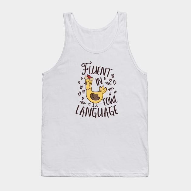 Fluent In Fowl Language Funny Chicken Lover Tank Top by WildFoxFarmCo